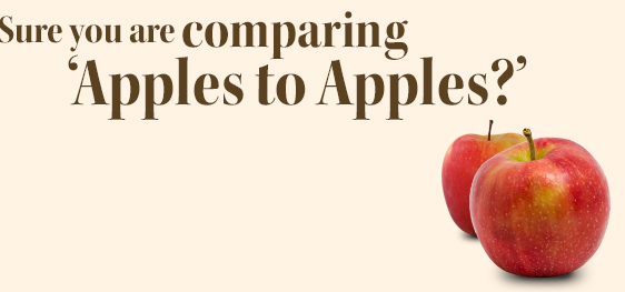Make Sure You're Comparing Apples to Apples.